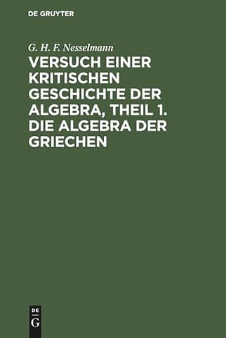 Versuch einer kritischen Geschichte der Algebra, Theil 1. Die Algebra der Griechen