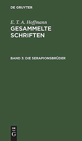 Die Serapionsbrüder – Gesammelte Erzählungen und Mährchen