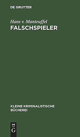 Falschspieler – Formen und Technik des Spielbetruges nebst einem Anhang: Der Spielprofessor und sein angeblich sicheres System