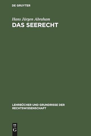 Das Seerecht – Ein Grundriss mit Hinweisen auf d. Sonderrechte anderer Verkehrsmittel, vornehmlich d. Binnenschiffahrts– u. Luftrecht