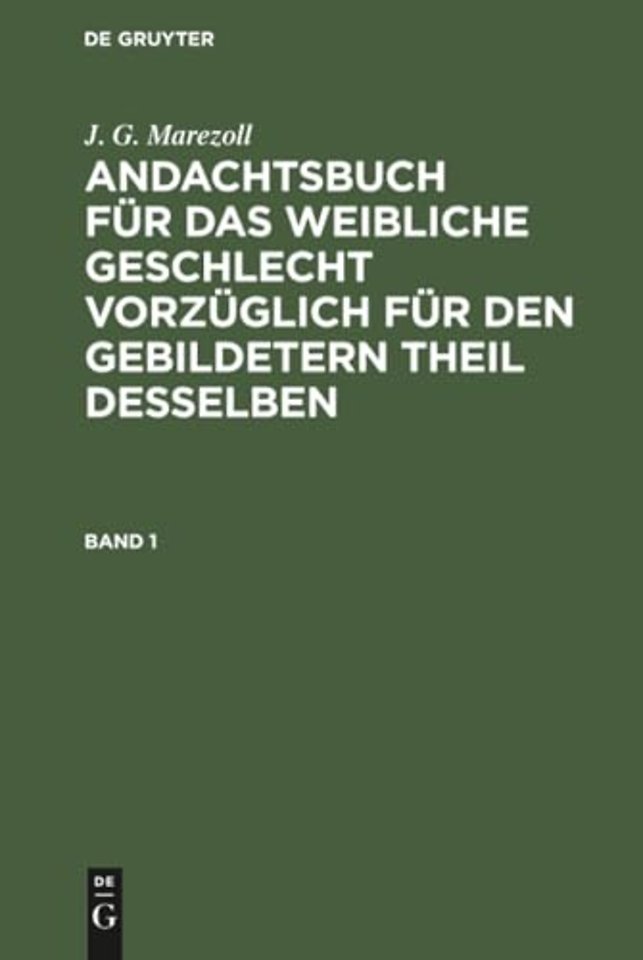 J. G. Marezoll: Andachtsbuch für das weibliche Geschlecht vorzüglich für den gebildetern Theil desselben. Band 1