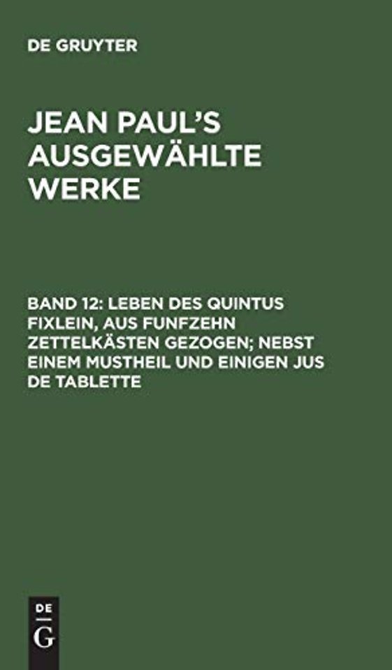 Leben des Quintus Fixlein, aus funfzehn Zettelkästen gezogen; nebst einem Mustheil und einigen Jus de tablette
