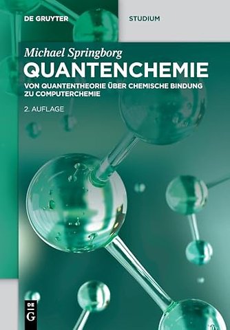 Quantenchemie – Von Quantentheorie über chemische Bindung zu Computerchemie