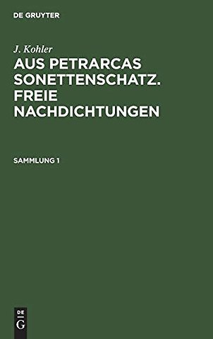 J. Kohler: Aus Petrarcas Sonettenschatz. Freie Nachdichtungen. Sammlung 1
