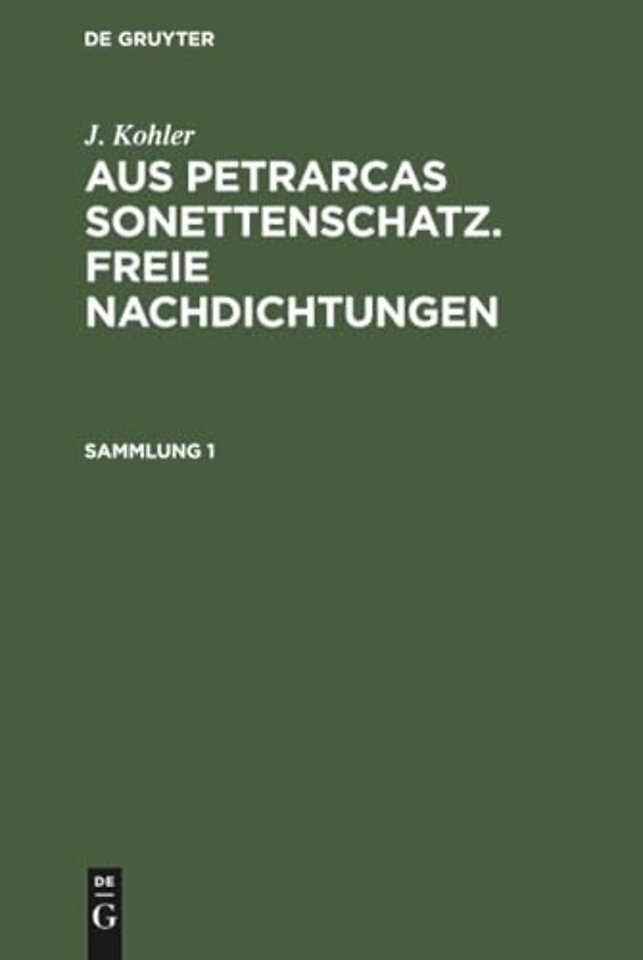 J. Kohler: Aus Petrarcas Sonettenschatz. Freie Nachdichtungen. Sammlung 1