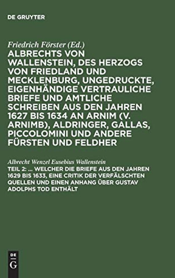 ... Welcher die Briefe aus den Jahren 1629 bis 1633, eine Critik der verfälschten Quellen und einen Anhang über Gustav Adolphs Tod enthält