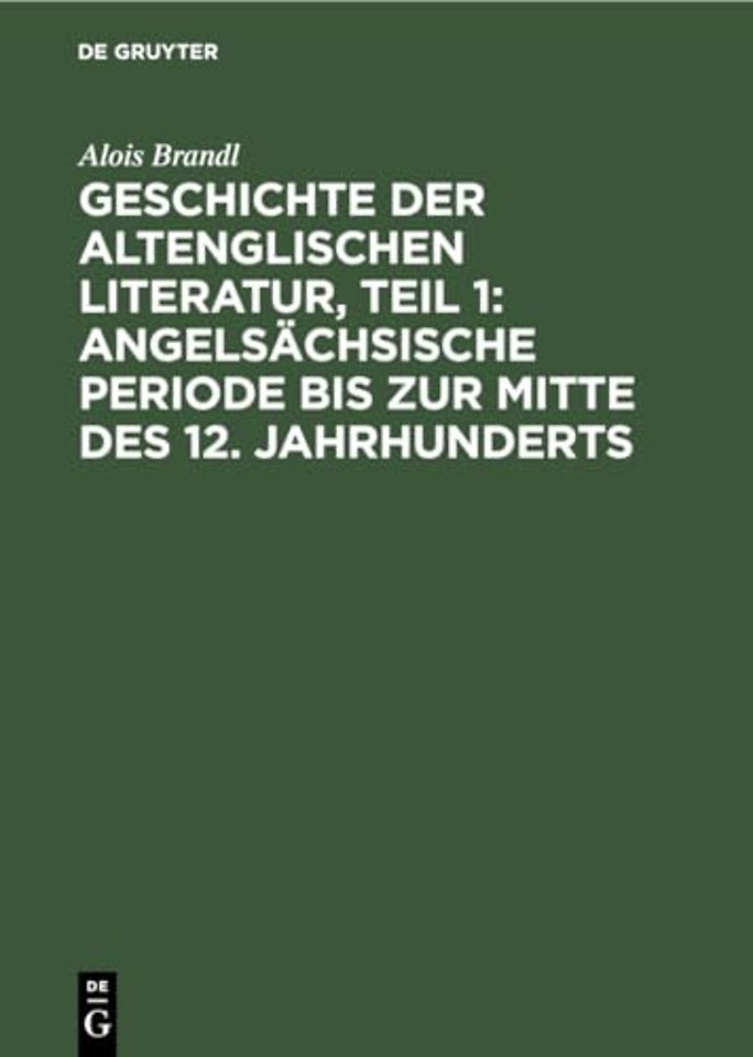 Geschichte der altenglischen Literatur, Teil 1: Angelsächsische Periode bis zur Mitte des 12. Jahrhunderts