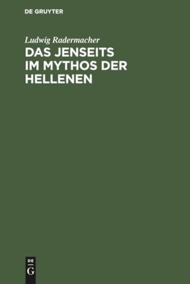 Das Jenseits im Mythos der Hellenen – Untersuchungen über antiken Jenseitsglauben