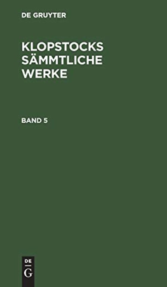 Friedrich Gottlieb Klopstock: Klopstocks sämmtliche Werke. Band 5