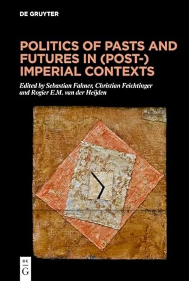 Politics of Pasts and Futures in (Post-)Imperial Contexts