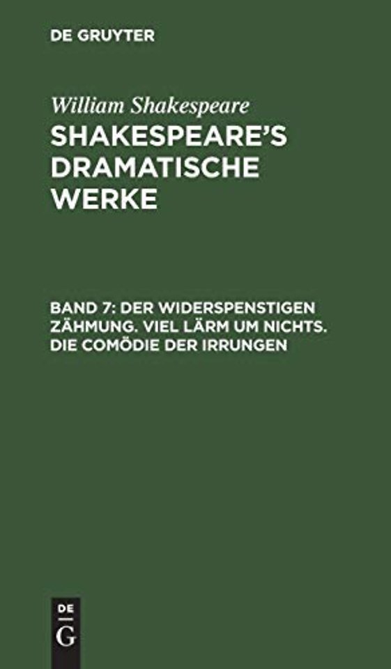 Der Widerspenstigen Zähmung. Viel Lärm um Nichts. Die Comödie der Irrungen