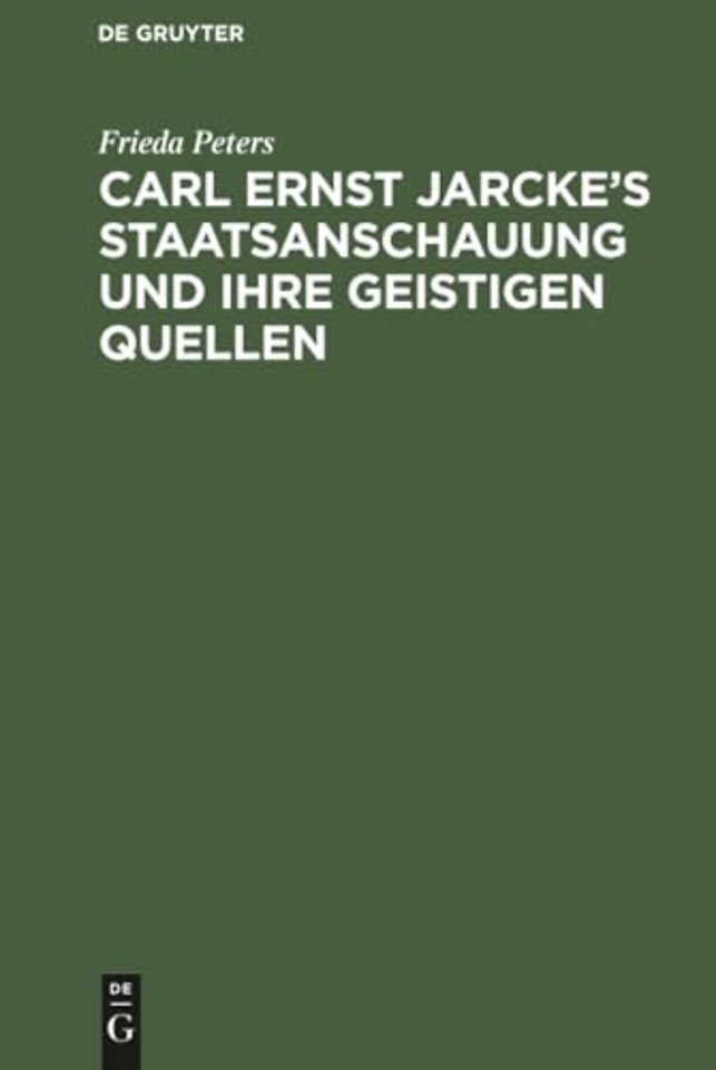Carl Ernst Jarcke's Staatsanschauung Und Ihre Geistigen Quellen