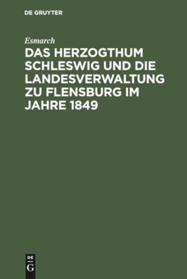 Das Herzogthum Schleswig Und Die Landesverwaltung Zu Flensburg Im Jahre 1849