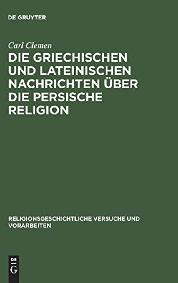 Die griechischen und lateinischen Nachrichten uber die persische Religion