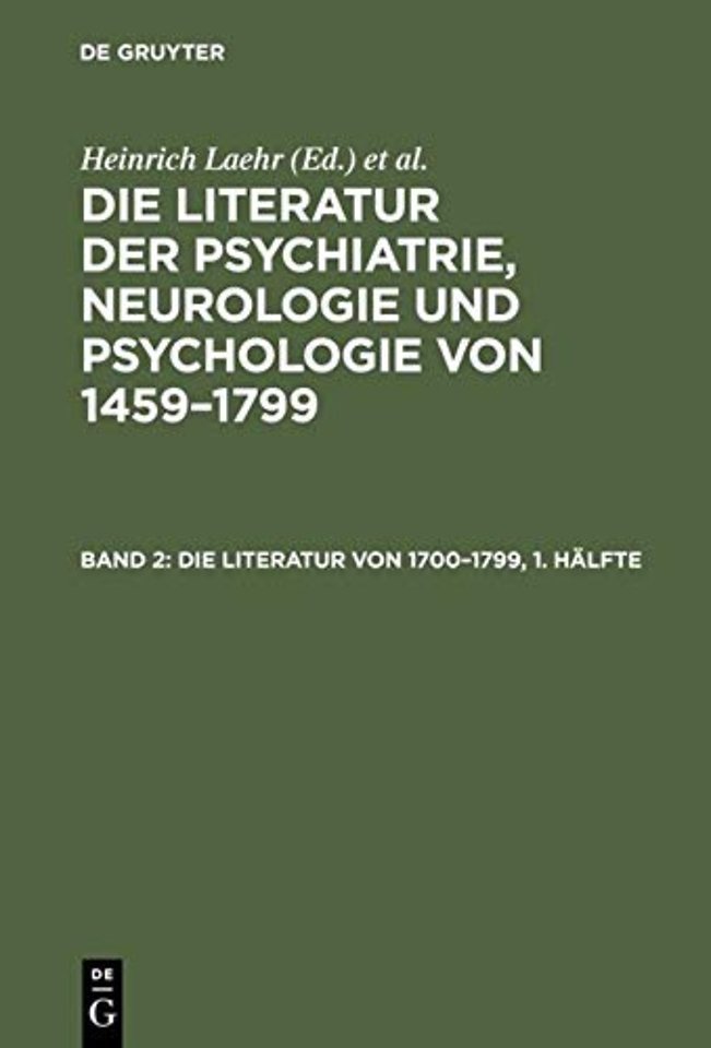 Die Literatur der Psychiatrie, Neurologie und Psychologie von 1459-1799, Band 2, Die Literatur von 1700-1799
