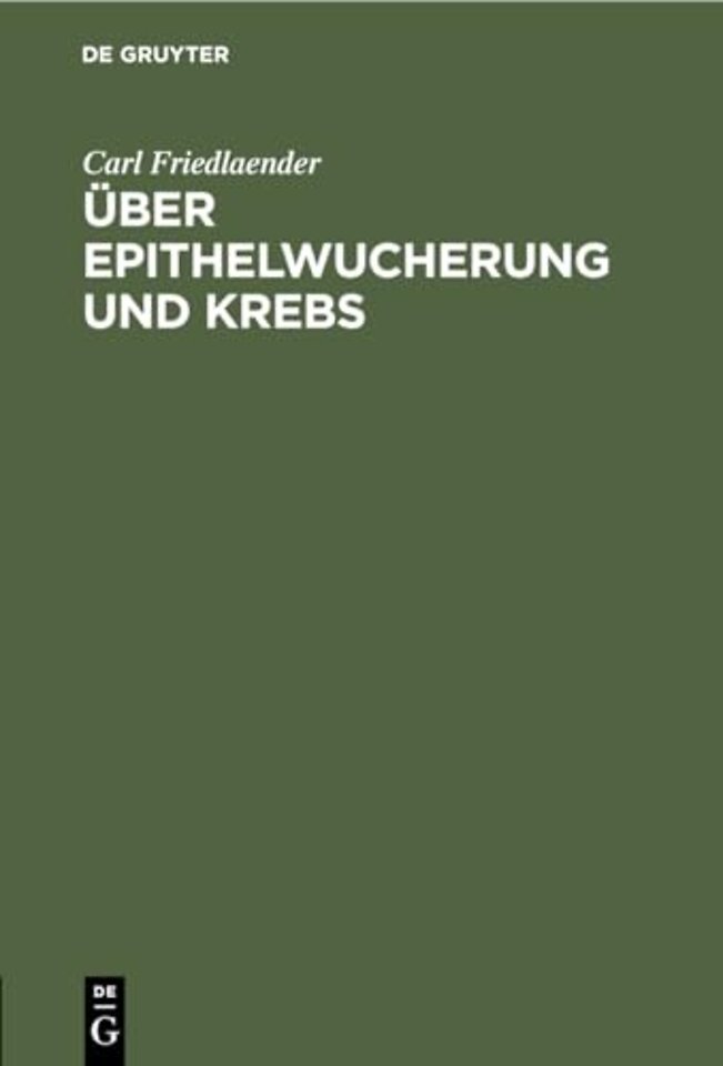 Über Epithelwucherung und Krebs – Pathologisch–anatomische Untersuchungen