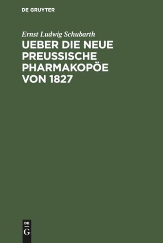 Ueber die neue preussische Pharmakopöe von 1827 – Eine kritische Beurtheilung mit Berücks. der frühern Ausg. von 1813