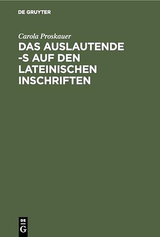Das auslautende –s auf den lateinischen Inschriften