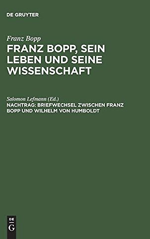 Briefwechsel zwischen Franz Bopp und Wilhelm von – Mit einer Einleitung und einem vollständigen Register