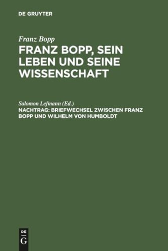 Briefwechsel zwischen Franz Bopp und Wilhelm von – Mit einer Einleitung und einem vollständigen Register