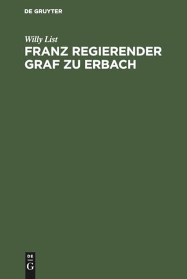 Franz regierender Graf zu Erbach – Neue Beiträge zu seiner Lebensgeschichte