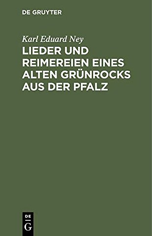 Lieder und Reimereien eines alten Grünrocks aus – Hochdeutsch und in heimischer Mundart