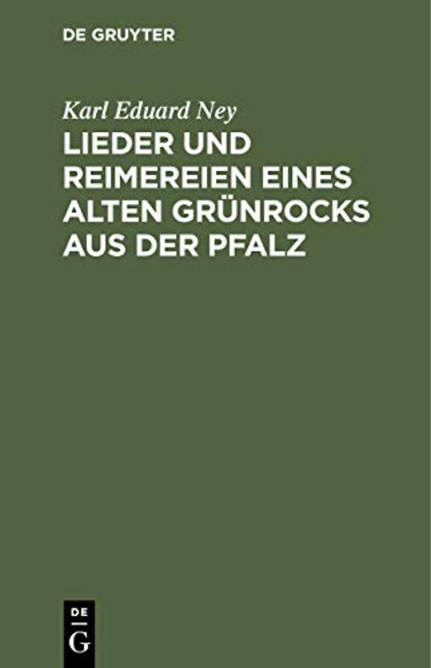 Lieder und Reimereien eines alten Grünrocks aus – Hochdeutsch und in heimischer Mundart