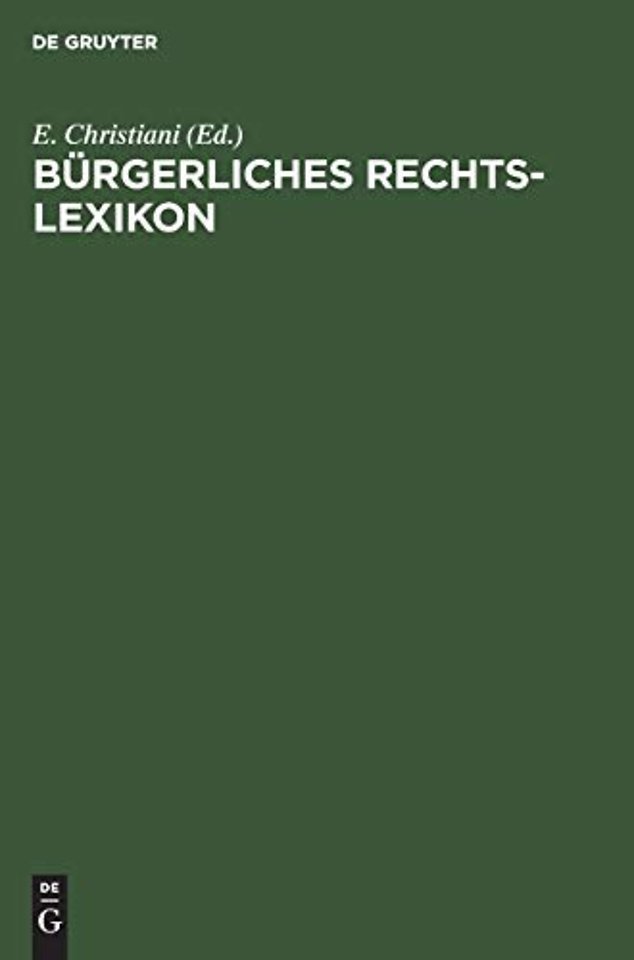 Bürgerliches Rechts–Lexikon – Nach dem Bürgerlichen Gesetzbuch, dem Handelsgesetzbuch und sonstigen Reichs– und Landesgesetzen
