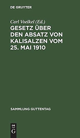 Gesetz über den Absatz von Kalisalzen vom 25. Ma – Text–Ausgabe mit Anmerkungen und Sachregister