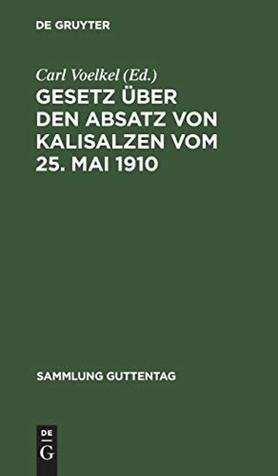 Gesetz über den Absatz von Kalisalzen vom 25. Ma – Text–Ausgabe mit Anmerkungen und Sachregister