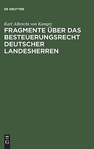 Fragmente über das Besteuerungsrecht deutscher L – Ein besonderer Abdruck aus dem 2. Bande der Abhandlungen des Deutschen und Preuβischen Staatsr
