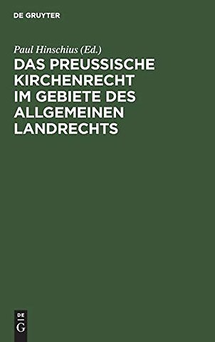 Das preuβische Kirchenrecht im Gebiete des allgemeinen Landrechts