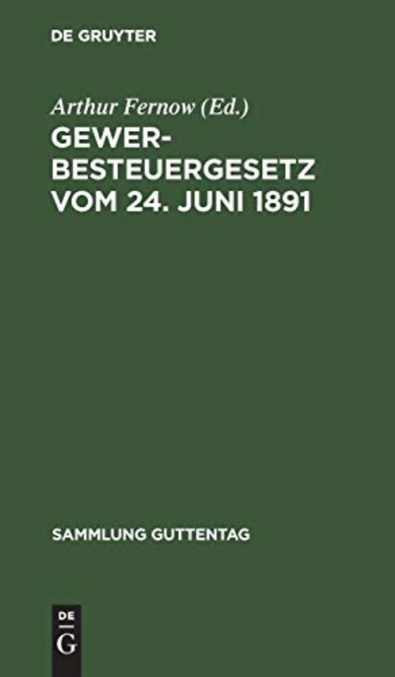 Gewerbesteuergesetz vom 24. Juni 1891 – Unter Berücksichtigung der ministeriellen Ausführungsanweisungen und der vom 1. April 1895 a