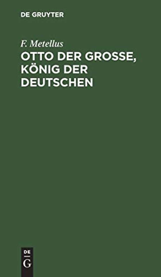Otto der Groβe, König der Deutschen – Ein Schauspiel