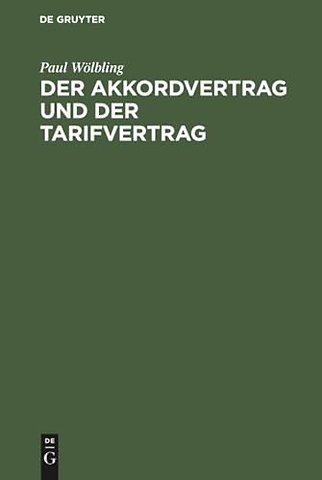 Der Akkordvertrag und der Tarifvertrag – Eine Darstellung zweier Vertragsarten aus dem modernen Wirtschaftsleben