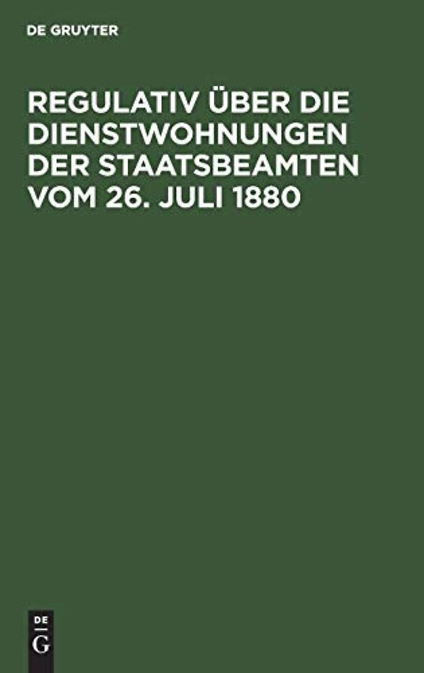 Regulativ uber die Dienstwohnungen der Staatsbeamten vom 26. Juli 1880
