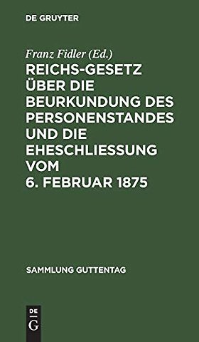 Reichs–Gesetz über die Beurkundung des Personens – In der vom 1. Januar 1900 an geltenden Fassung. Nebst den preuβischen Ergänzungsvorschriften