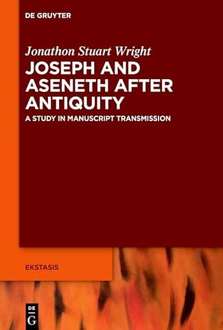 Joseph and Aseneth After Antiquity – A Study in Manuscript Transmission