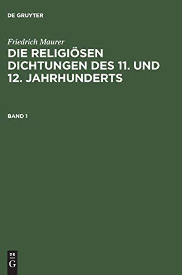 Friedrich Maurer: Die religiösen Dichtungen des 11. und 12. Jahrhunderts. Band 1