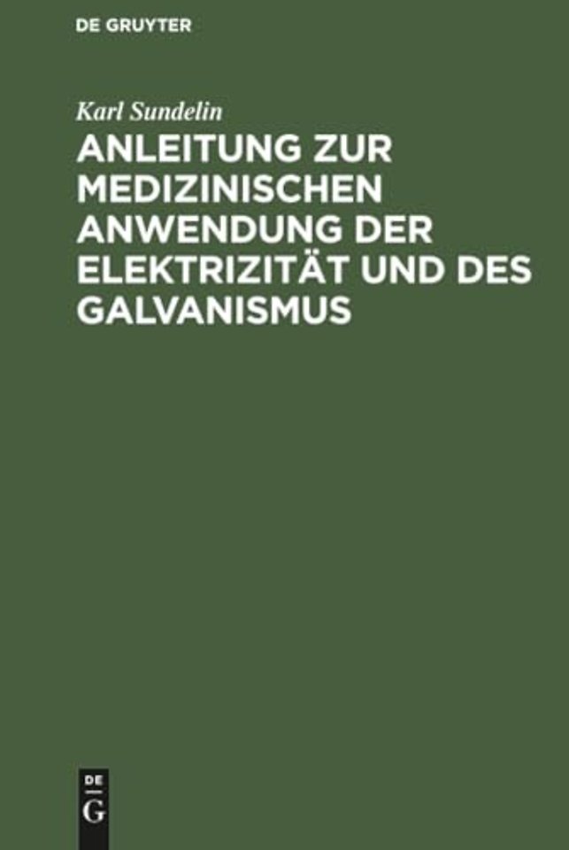 Anleitung Zur Medizinischen Anwendung Der Elektrizitat Und Des Galvanismus