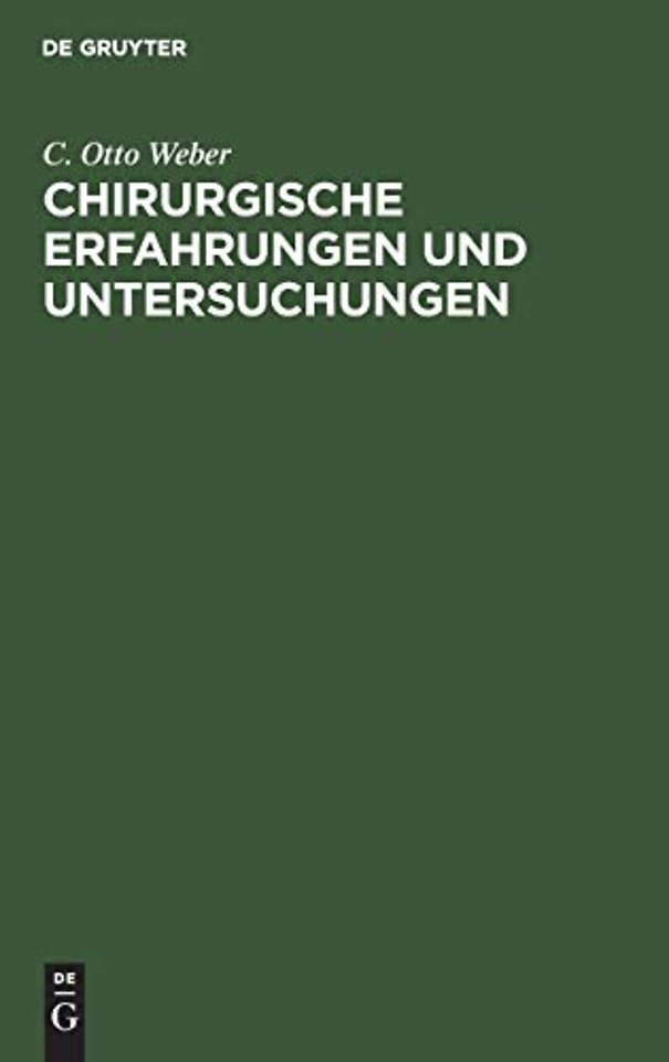 Chirurgische Erfahrungen und Untersuchungen – Nebst zahlreichen Beobachtungen aus der chirurgischen Klinik und dem evangelischen Kranken