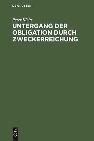 Untergang der Obligation durch Zweckerreichung – Eine Untersuchung auf dem Gebiete des deutschen bürgerlichen Rechts
