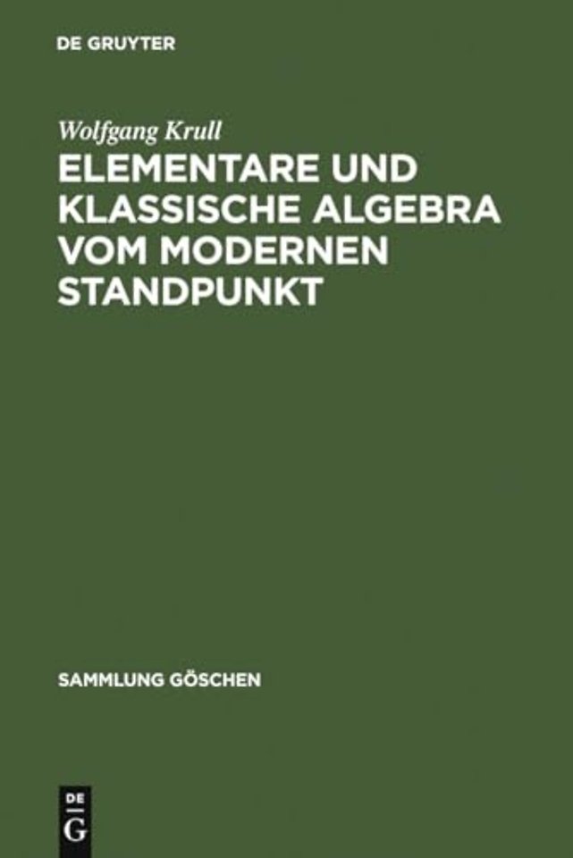Elementare und klassische Algebra vom modernen Standpunkt