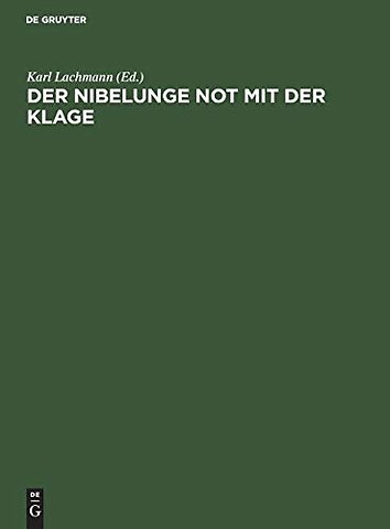 Der Nibelunge Not mit der Klage – In der ältesten Gestalt mit den Abweichungen der gemeinen Lesart