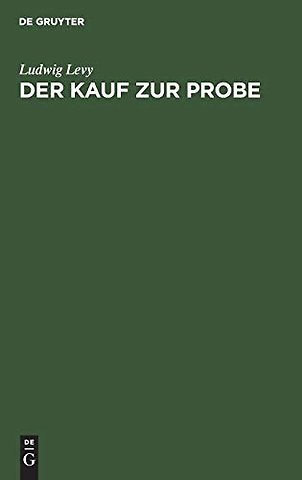 Der Kauf zur Probe – Rechtsbegriff, Rechtsnatur, Rechtsfolgen
