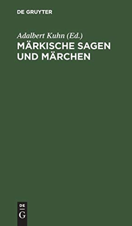Märkische Sagen und Märchen – nebst einem Anhange von Gebräuchen und Aberglauben