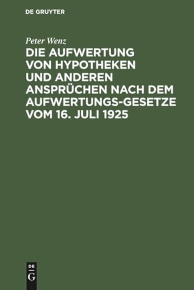 Die Aufwertung von Hypotheken und anderen Ansprü – Ein Wegweiser für Gläubiger, Schuldner, Eigentümer und die, die es gewesen sind