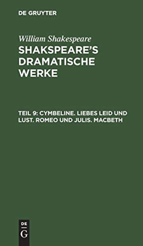 Cymbeline. Liebes Leid und Lust. Romeo und Julia. Macbeth