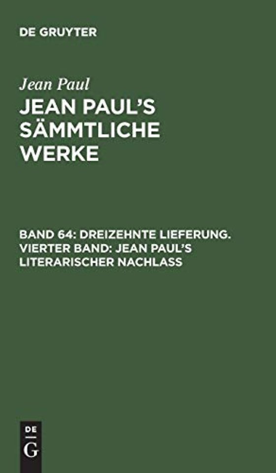 Dreizehnte Lieferung. Vierter Band: Jean Paul’s literarischer Nachlaß