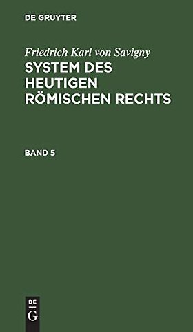 Friedrich Karl von Savigny: System des heutigen römischen Rechts. Band 5